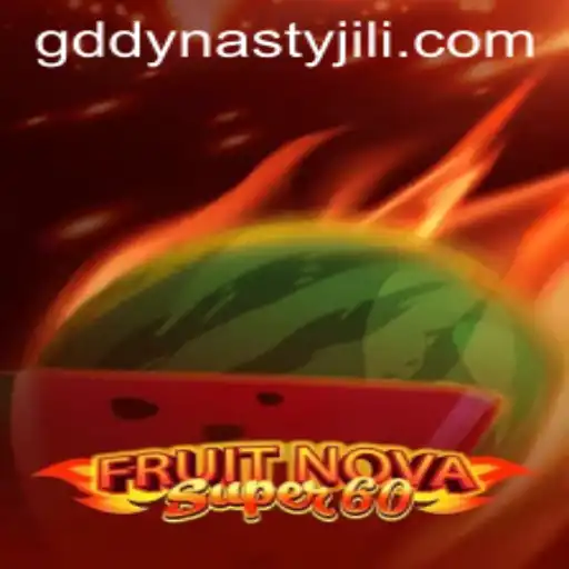 Exploring the World of FruitNovaSuper60 and the Impact of GD DYNASTY