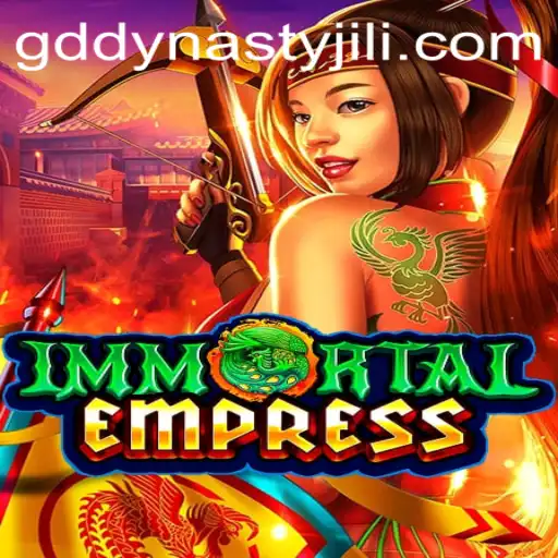 Exploring the World of ImmortalEmpress: A Comprehensive Guide to GD DYNASTY